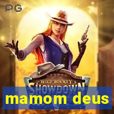 mamom deus